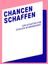 Chancen schaffen - Zur Situation von Schulen in herausfordernder Lage